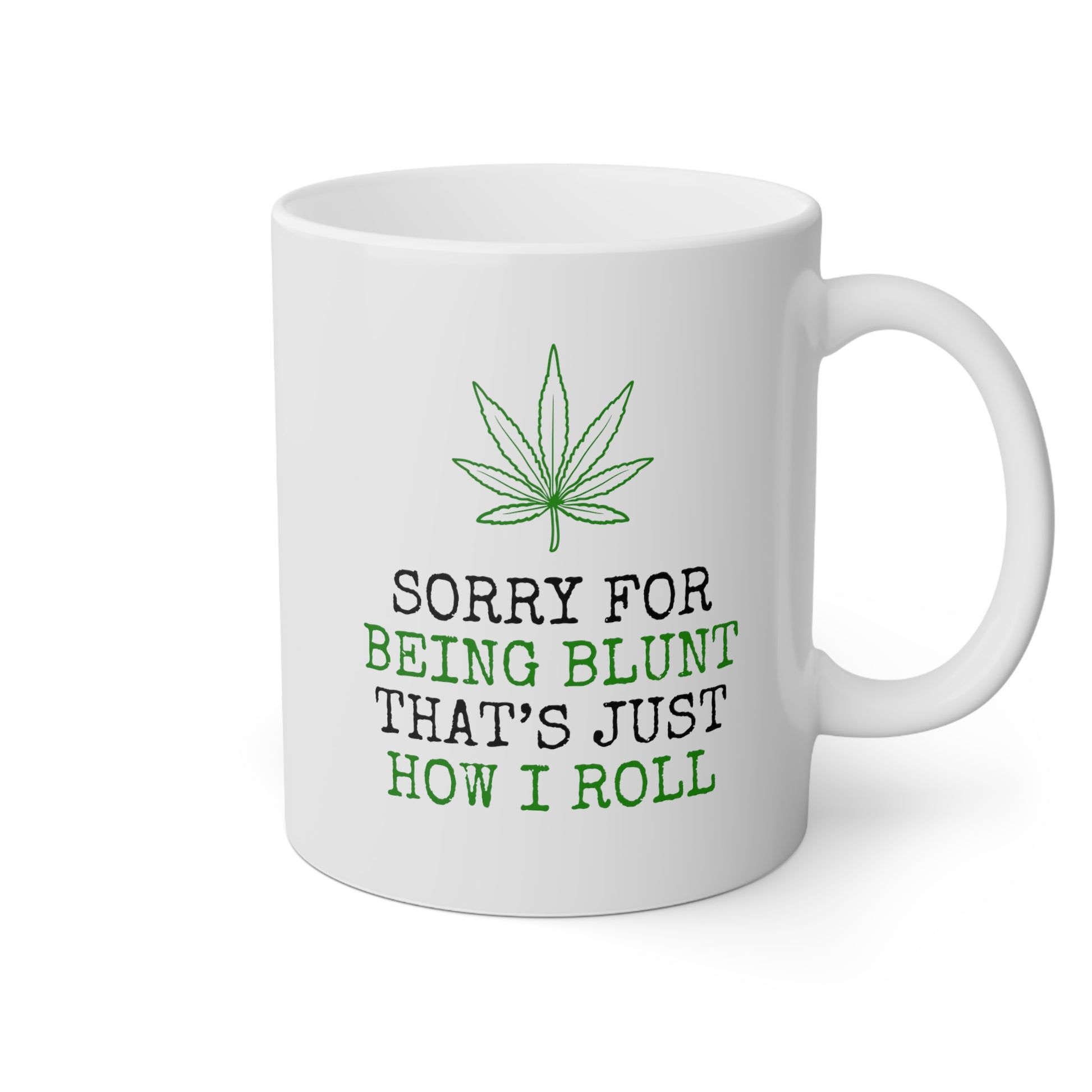 Sorry Being Blunt That's Just How I Roll 11oz white funny large coffee mug gift for smoker cannabis weed leaf stoner novelty birthday waveywares wavey wares wavywares wavy wares