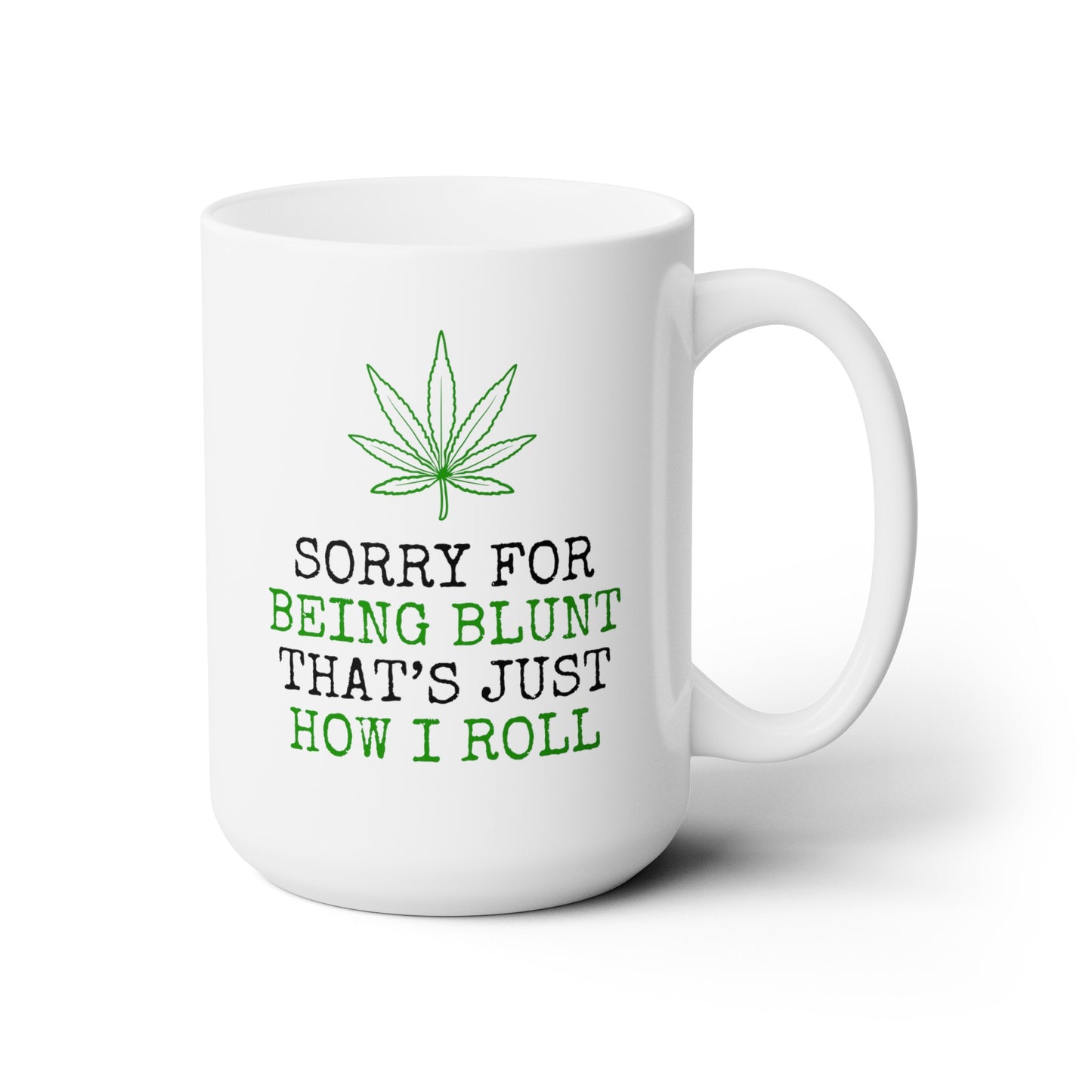 Sorry Being Blunt That's Just How I Roll 15oz white funny large coffee mug gift for smoker cannabis weed leaf stoner novelty birthday waveywares wavey wares wavywares wavy wares
