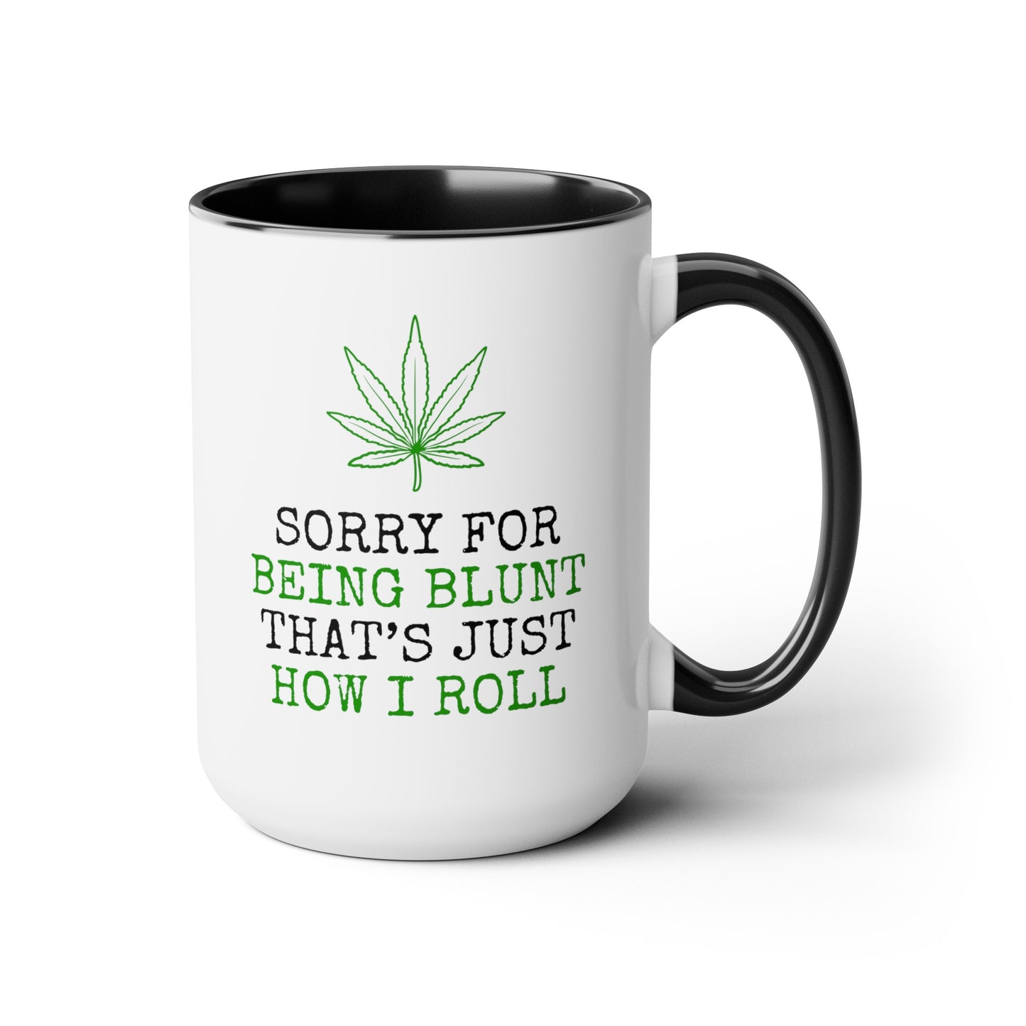 Sorry Being Blunt That's Just How I Roll 15oz white with black accent funny large coffee mug gift for smoker cannabis weed leaf stoner novelty birthday waveywares wavey wares wavywares wavy wares