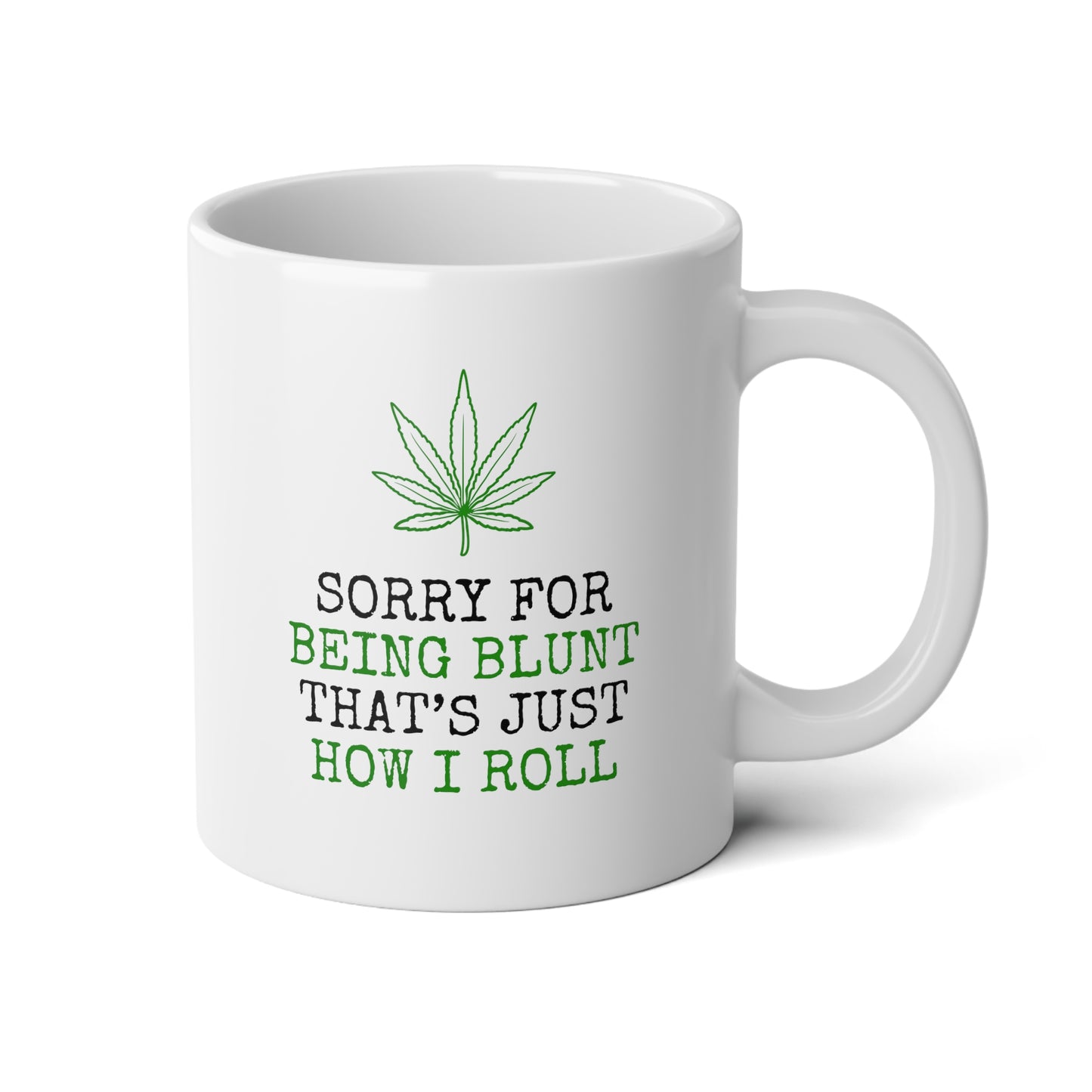 Sorry Being Blunt That's Just How I Roll 20oz white funny large coffee mug gift for smoker cannabis weed leaf stoner novelty birthday waveywares wavey wares wavywares wavy wares