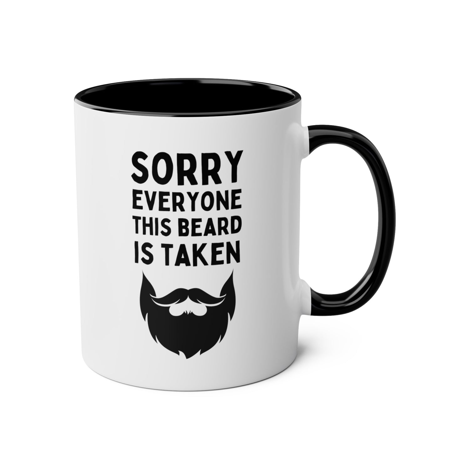 Sorry Everyone This Beard Is Taken 11oz white with black accent funny large coffee mug gift for him husband valentine's day anniversary boyfriend waveywares wavey wares wavywares wavy wares
