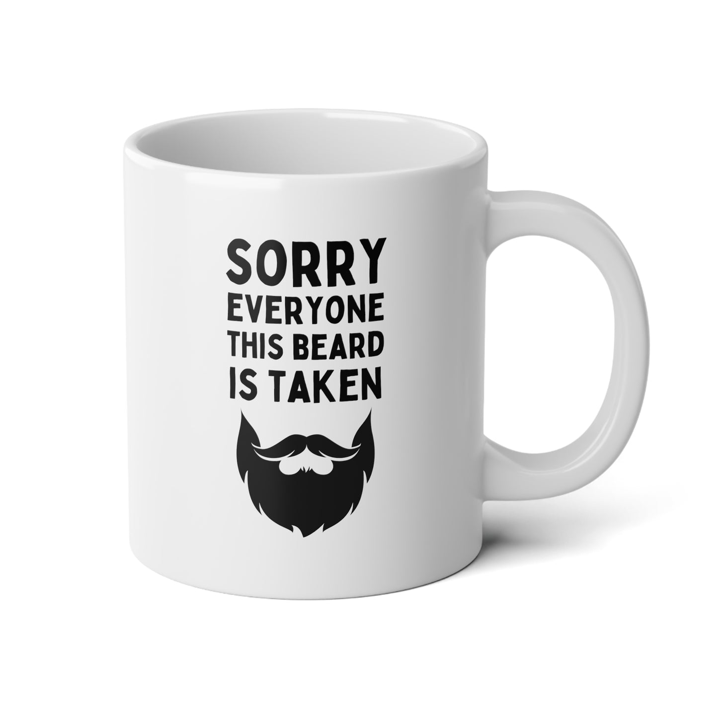 Sorry Everyone This Beard Is Taken 20oz white funny large coffee mug gift for him husband valentine's day anniversary boyfriend waveywares wavey wares wavywares wavy wares
