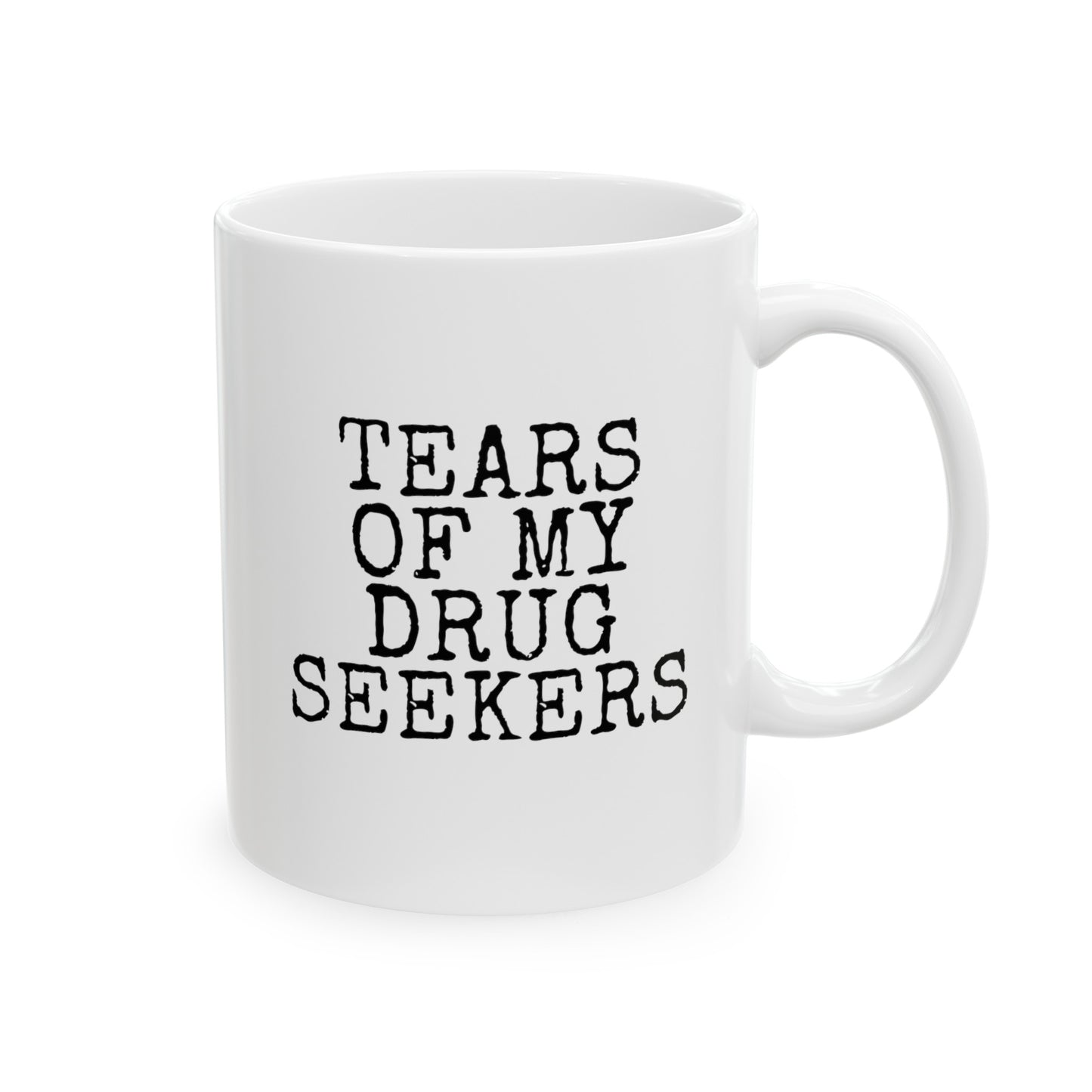 Tears Of My Drug Seekers 11oz white funny large coffee mug gift for doctor physician assistant pharmacist pharmacy medicine women men waveywares wavey wares wavywares wavy wares