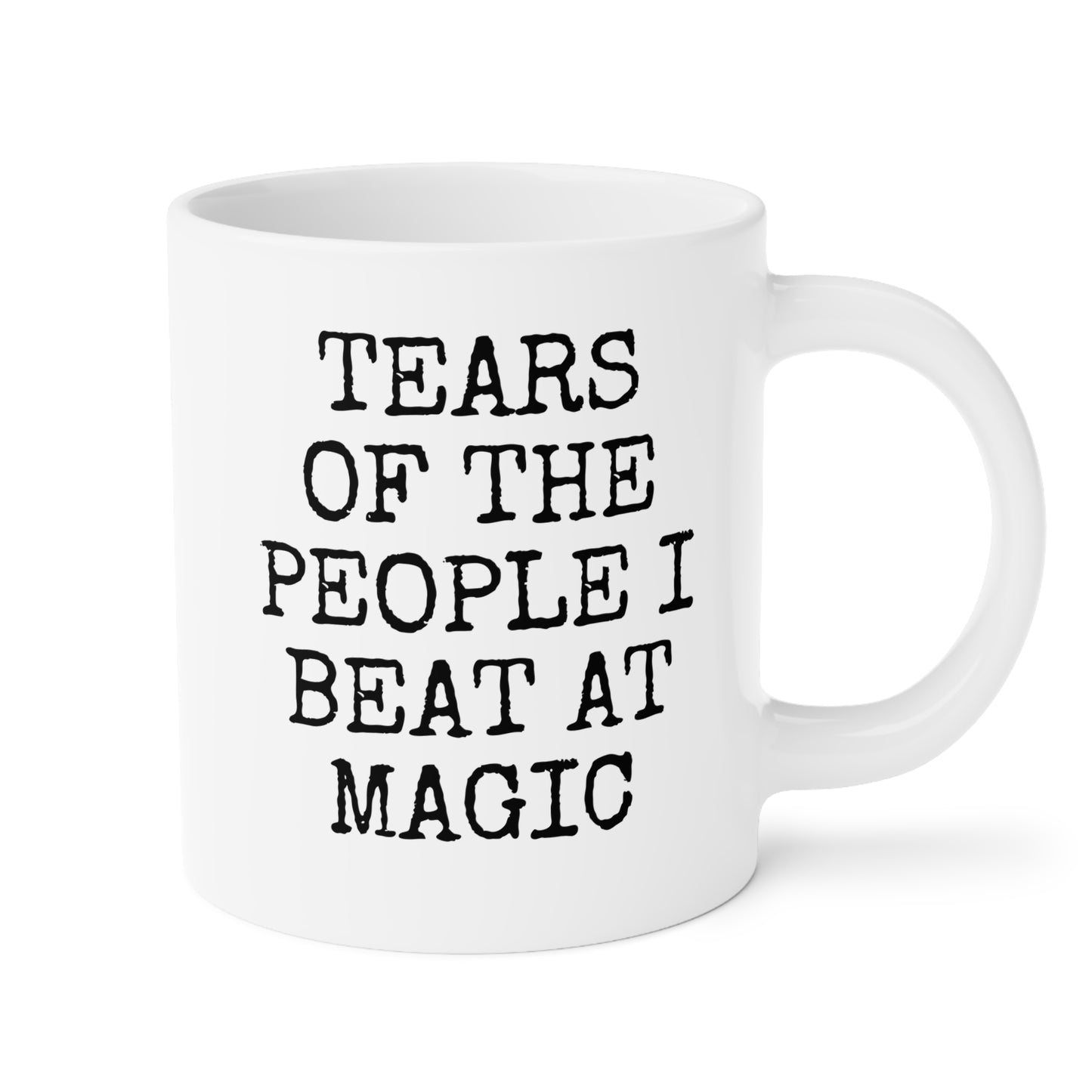 Tears Of People I Beat At Magic 20oz white funny large coffee mug gift for fun games friends family him her player birthday christmas waveywares wavey wares wavywares wavy wares
