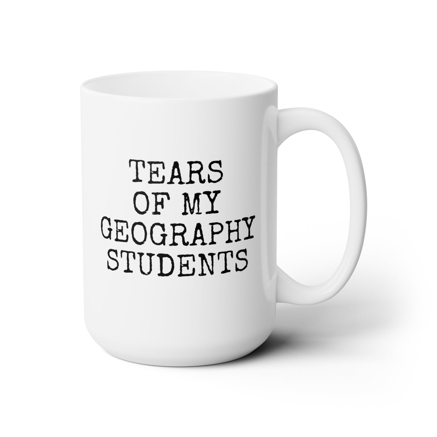 Tears of My Geography Students 15oz white funny large coffee mug gift for teacher teaching assistant custom present waveywares wavey wares wavywares wavy wares