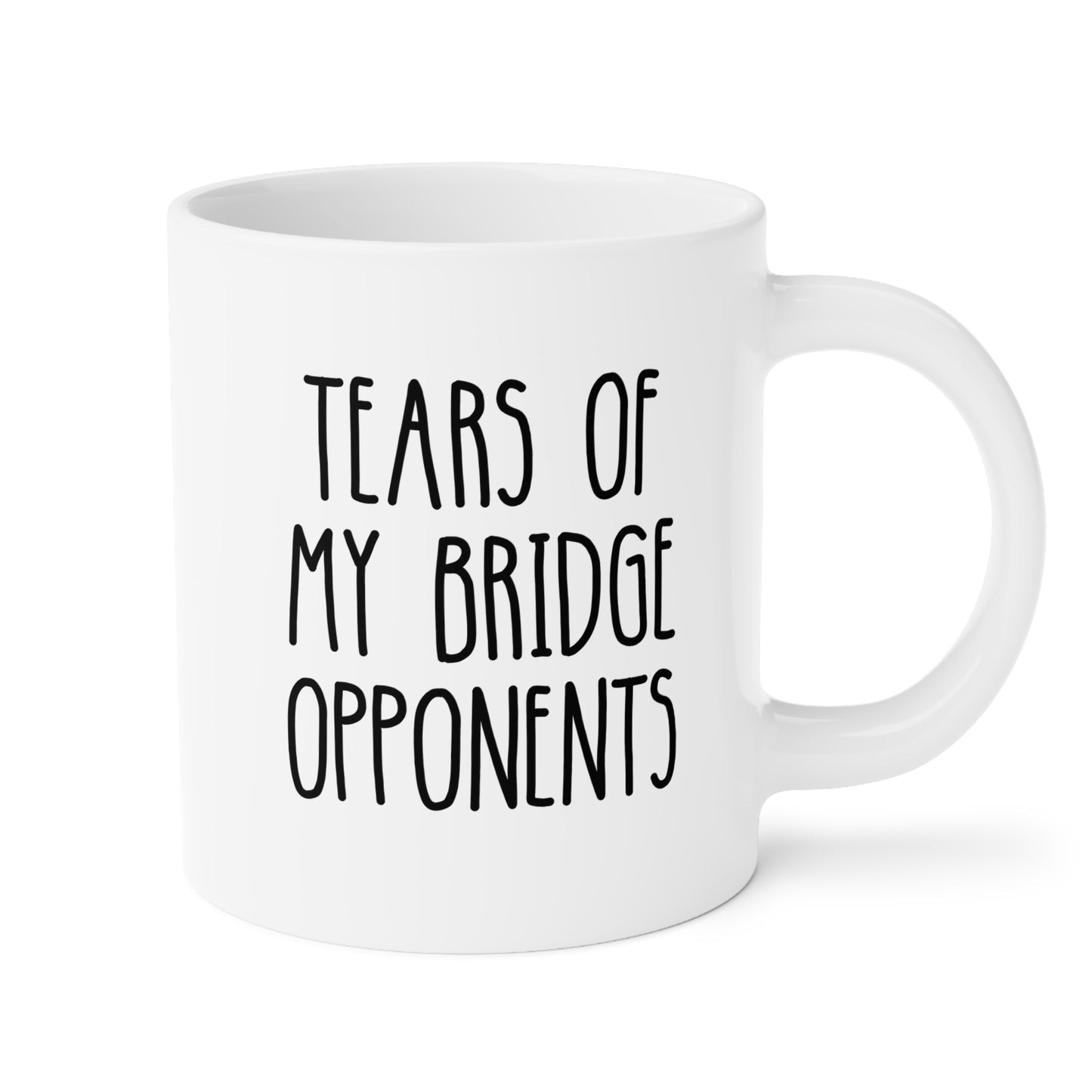 Tears of my Bridge Opponents 20oz white funny large coffee mug gift for game night card player women men birthday Christmas occasion waveywares wavey wares wavywares wavy wares