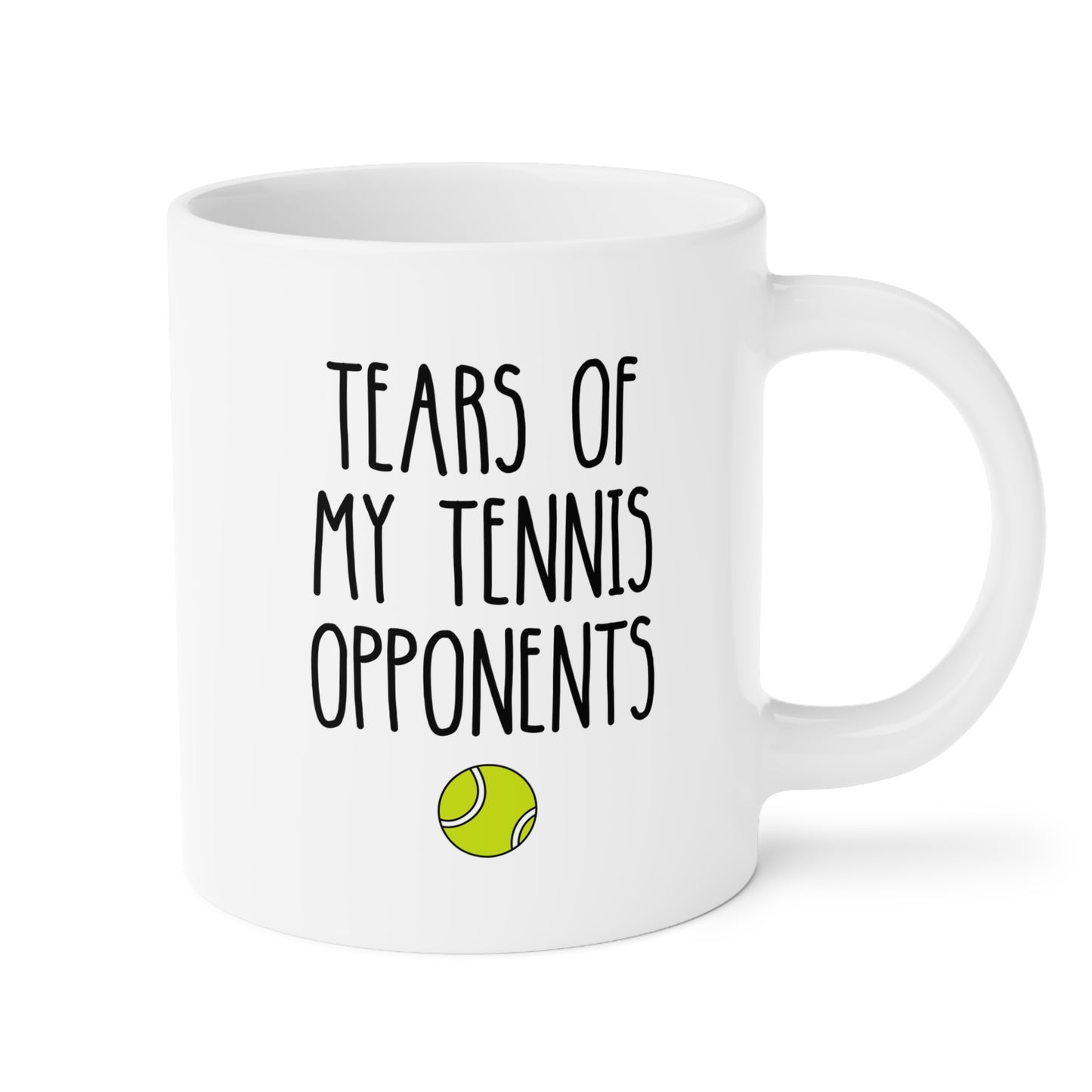 Tears of my Tennis Opponents 20oz white funny large coffee mug gift for player coach sports fan athlete guys women birthday Christmas occasion waveywares wavey wares wavywares wavy wares