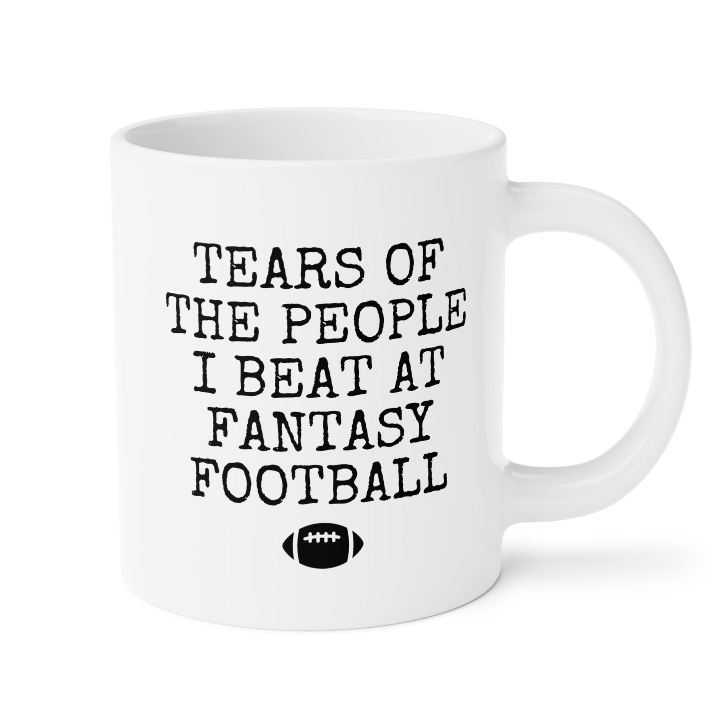Tears of the People I Beat at Fantasy Football 20oz white funny large coffee mug gift for american rugby lover player coach team athlete sports fan birthday Christmas occasion waveywares wavey wares wavywares wavy wares
