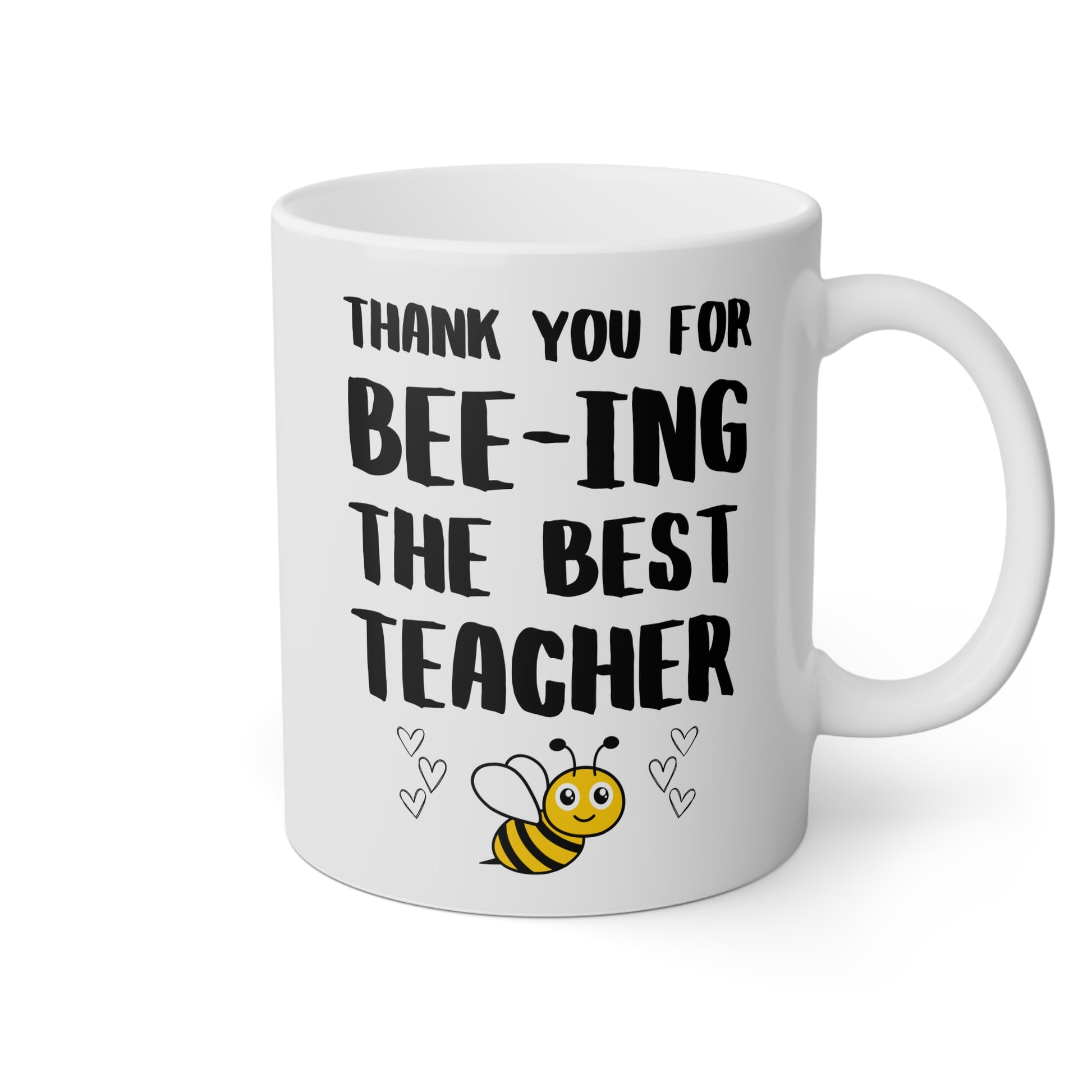 Thank You For Bee-ing The Best Teacher 11oz white funny large coffee mug gift for mentor professor educator appreciation quote birthday Christmas occasion waveywares wavey wares wavywares wavy wares