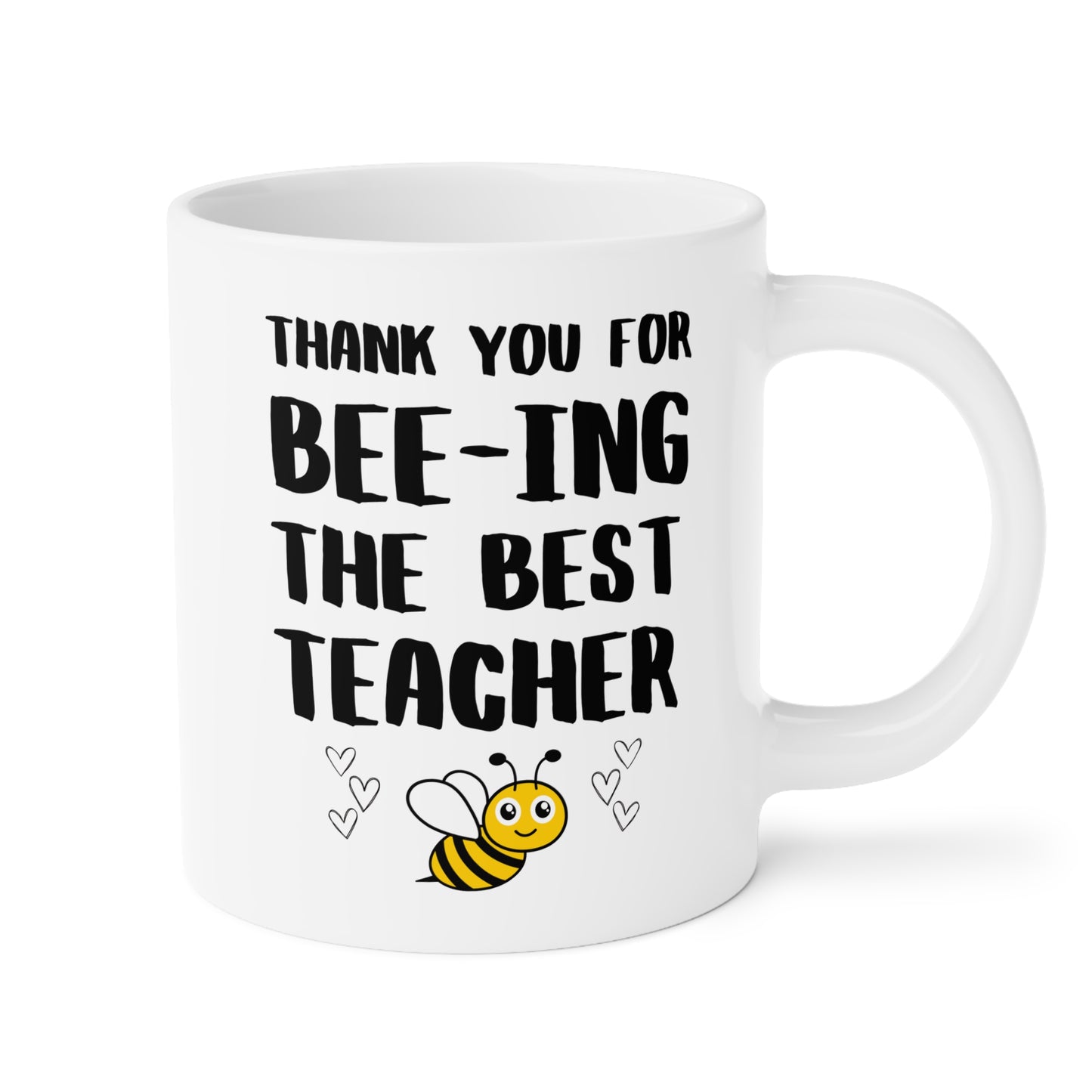 Thank You For Bee-ing The Best Teacher 20oz white funny large coffee mug gift for mentor professor educator appreciation quote birthday Christmas occasion waveywares wavey wares wavywares wavy wares