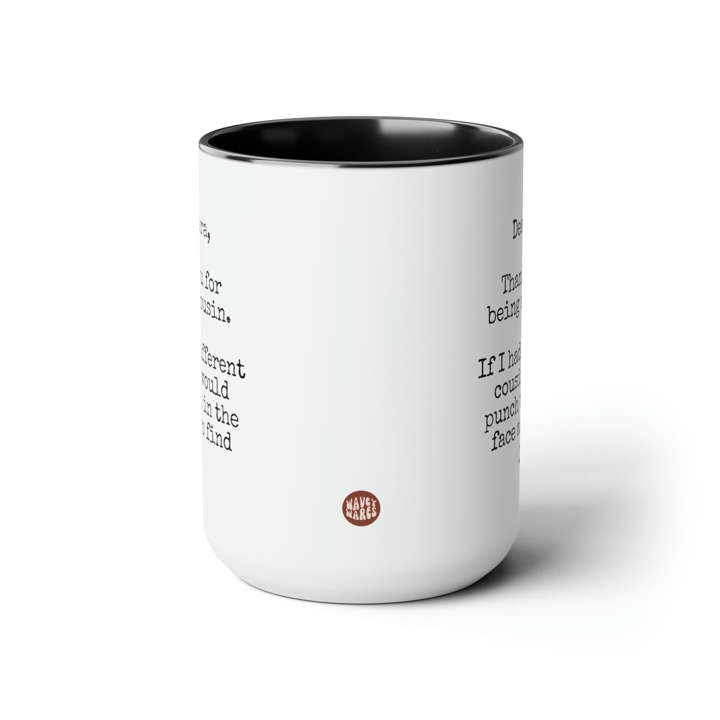Thank You For Being My Cousin 15oz white with black accent funny large coffee mug gift punch face humor custom customized personalized waveywares wavey wares wavywares wavy wares side