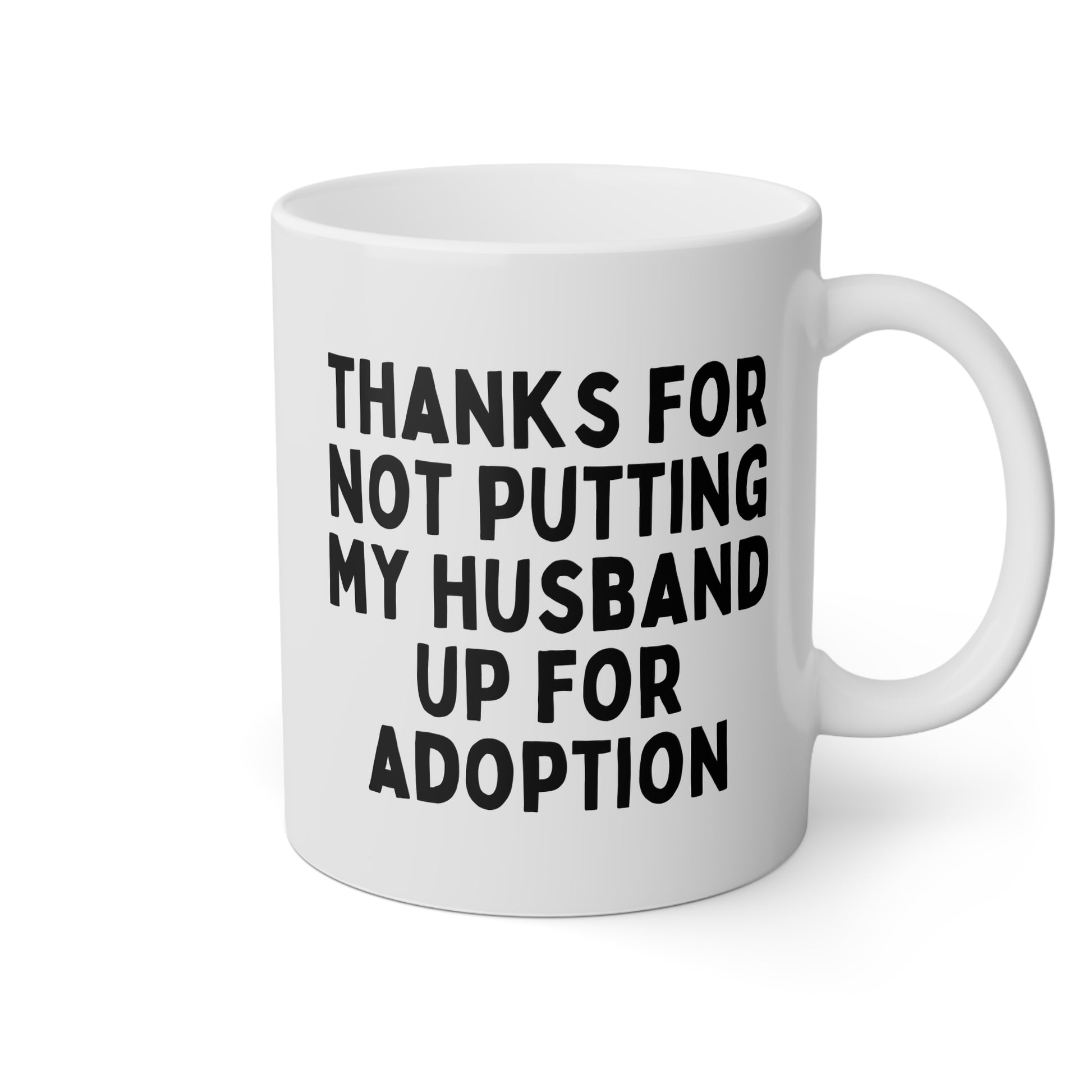 Thanks For Not Putting My Husband Up For Adoption 11oz white funny large coffee mug gift for in laws mother parents waveywares wavey wares wavywares wavy wares
