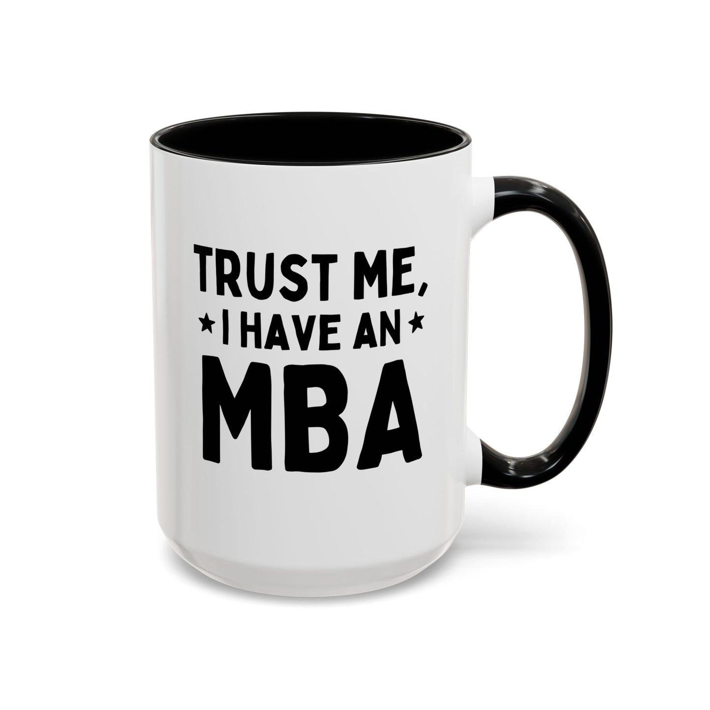 Trust Me I Have An MBA 15oz white with black accent funny large coffee mug gift for Graduation College masters student Business masteral Degree birthday Christmas occasion waveywares wavey wares wavywares wavy wares