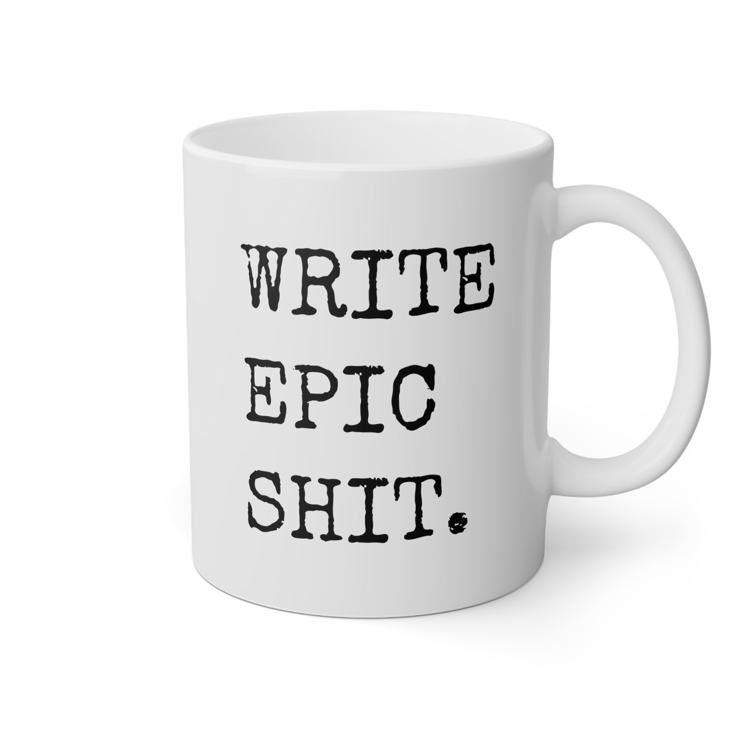 Write Epic Shit 11oz white funny large coffee mug gift for writer motivational quotes inspirational saying english teacher literature author epic waveywares wavey wares wavywares wavy wares