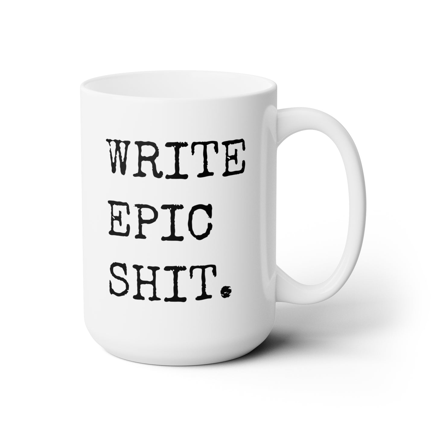 Write Epic Shit 15oz white funny large coffee mug gift for writer motivational quotes inspirational saying english teacher literature author epic waveywares wavey wares wavywares wavy wares