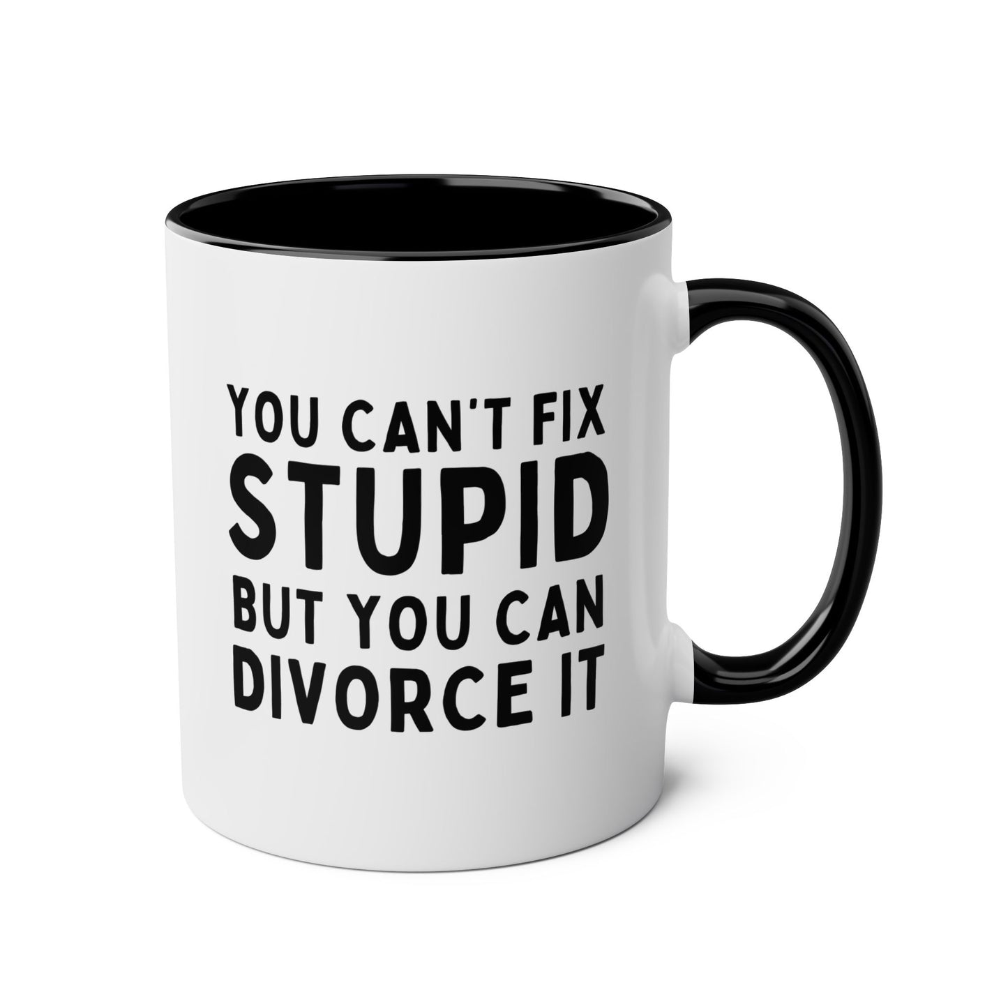 You Can't Fix Stupid But You Can Divorce It 11oz white with black accent funny large coffee mug gift for divorcee divorced party breakup separation birthday Christmas occasion waveywares wavey wares wavywares wavy wares