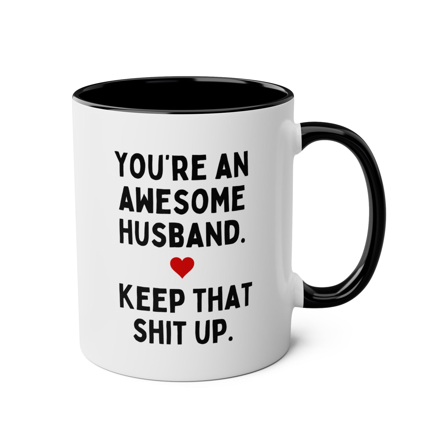 You're An Awesome Husband Keep That Shit Up 11oz white with black accent funny large coffee mug gift for Valentines hubby joke gag anniversary waveywares wavey wares wavywares wavy wares