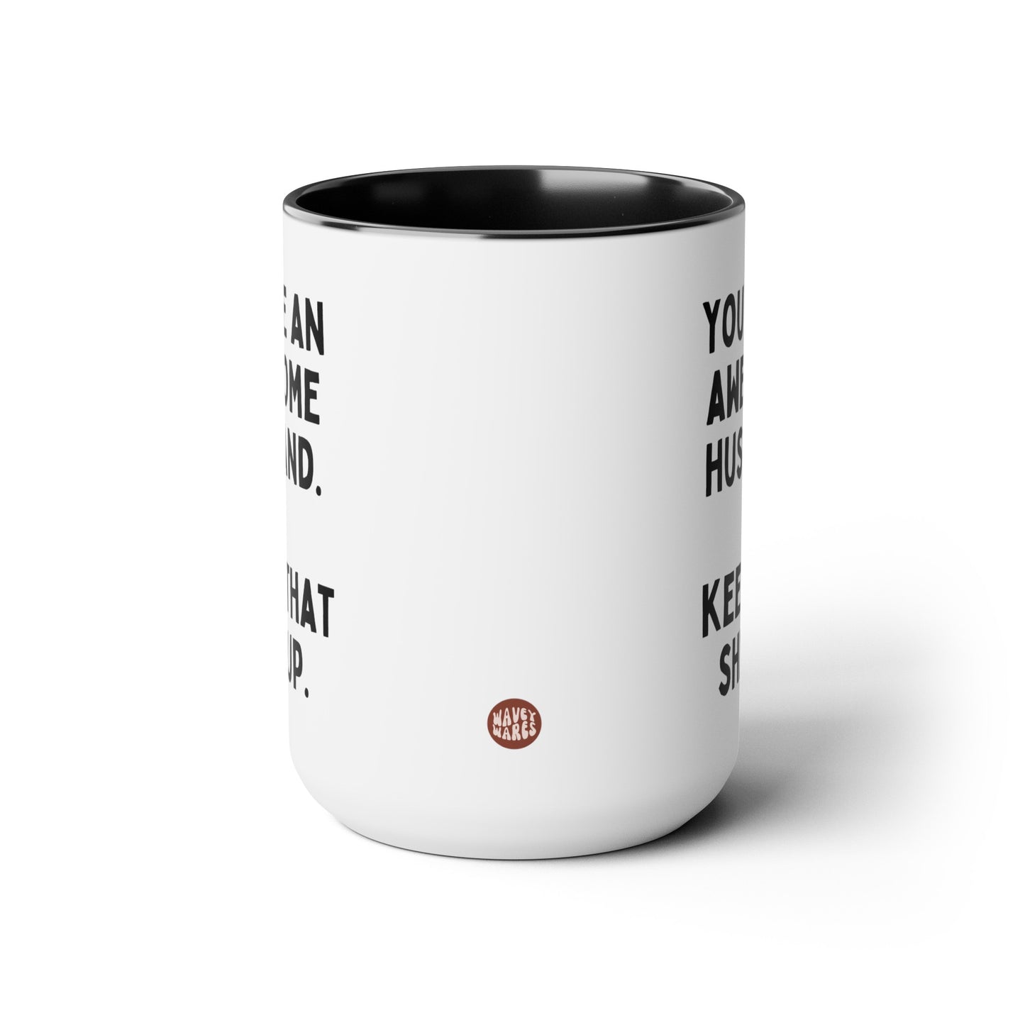 You're An Awesome Husband Keep That Shit Up 15oz white with black accent funny large coffee mug gift for Valentines hubby joke gag anniversary waveywares wavey wares wavywares wavy wares side