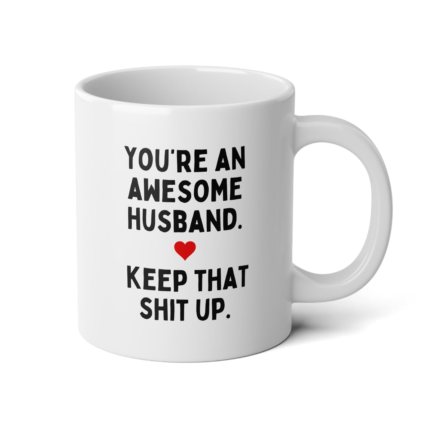 You're An Awesome Husband Keep That Shit Up 20oz white funny large coffee mug gift for Valentines hubby joke gag anniversary wavey wares wavywares wavy wares