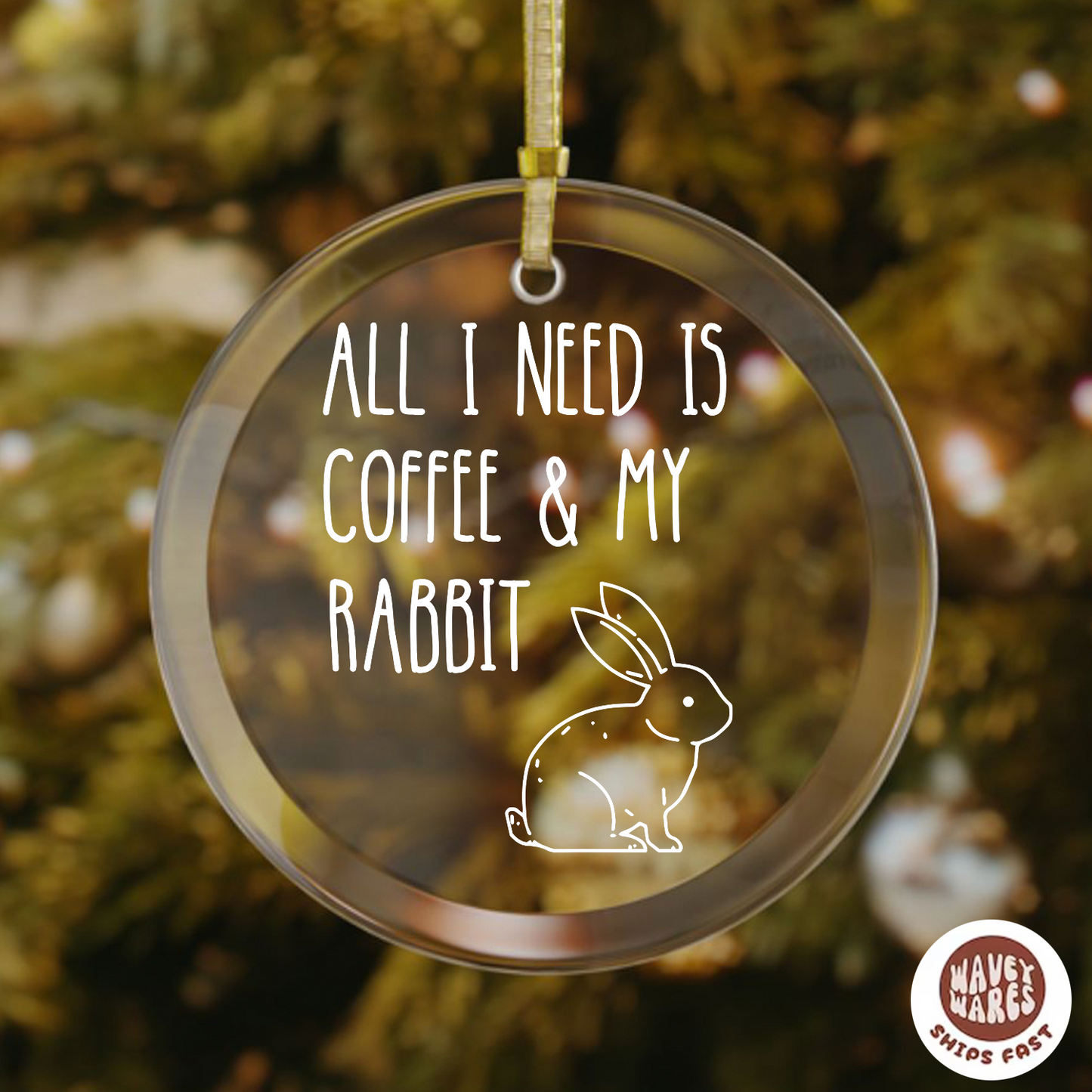 All I Need Is Coffee And My Rabbit Ornament
