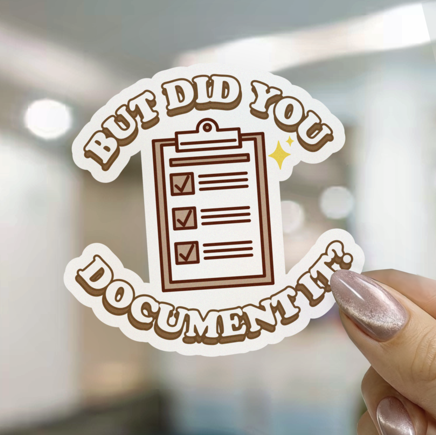 But Did You Document It Sticker