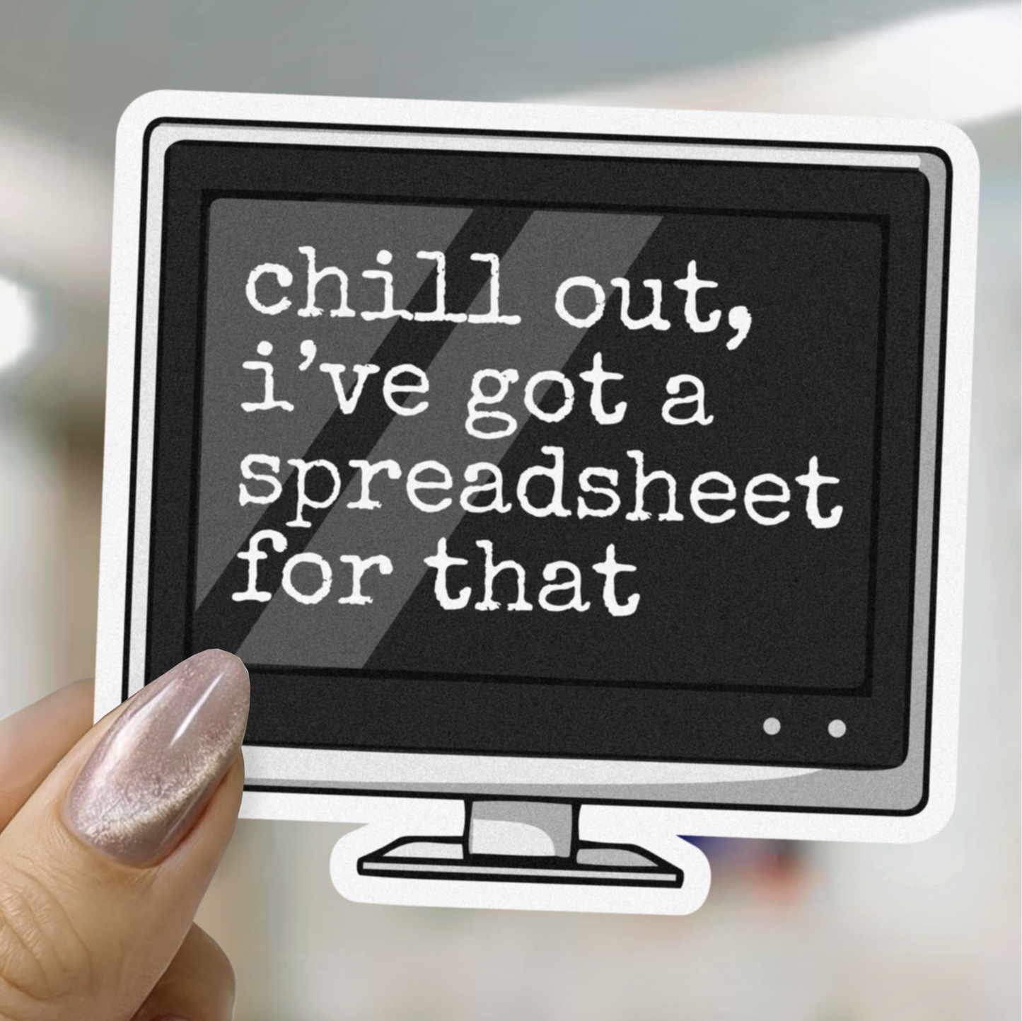 Chill Out, I've Got A Spreadsheet For That Sticker