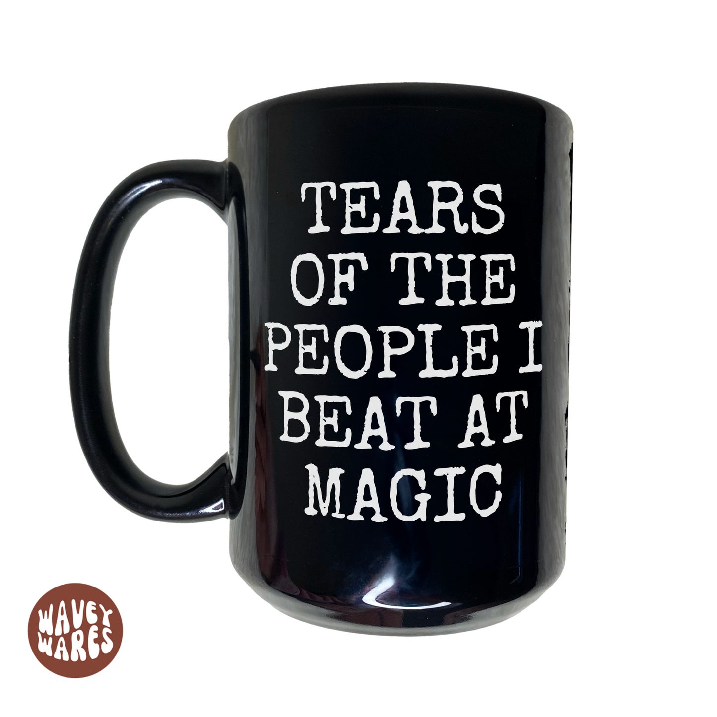 Tears of The People I Beat At Magic Funny Black Mug