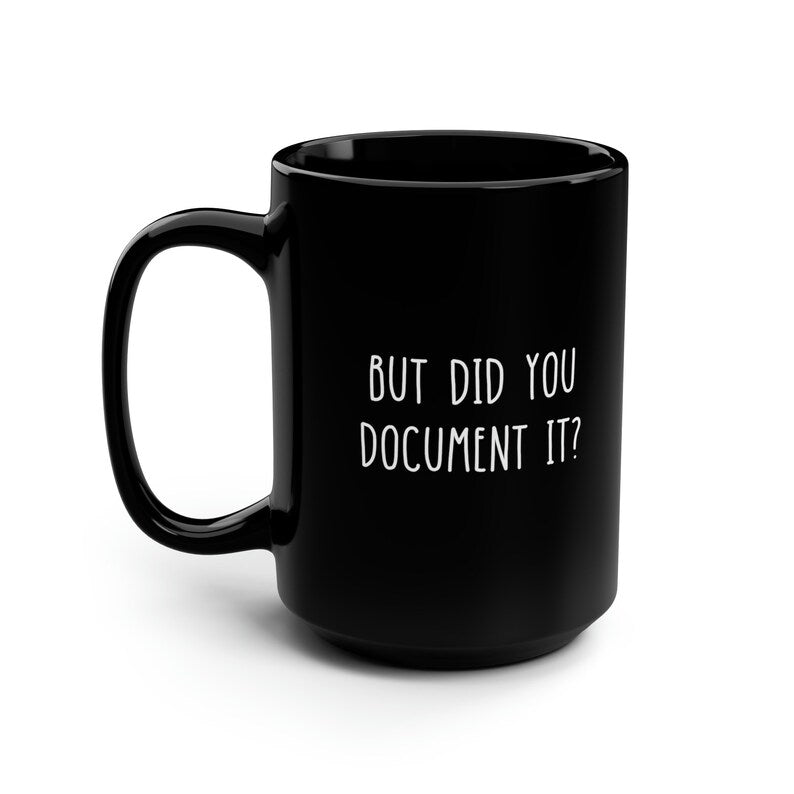 But Did You Document It Funny HR Black Mug