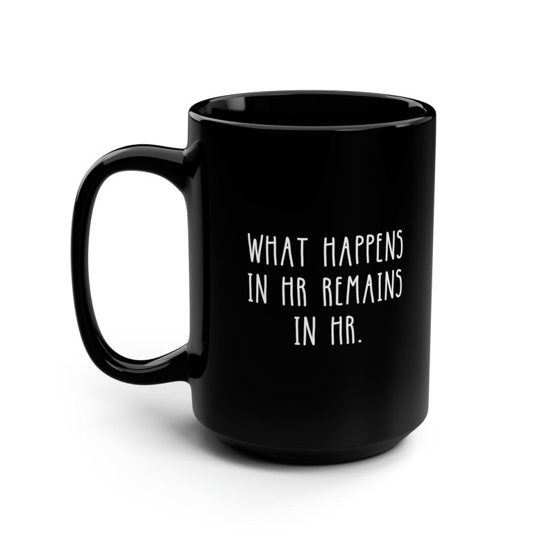 What Happens In HR Remains In HR Funny Black Mug