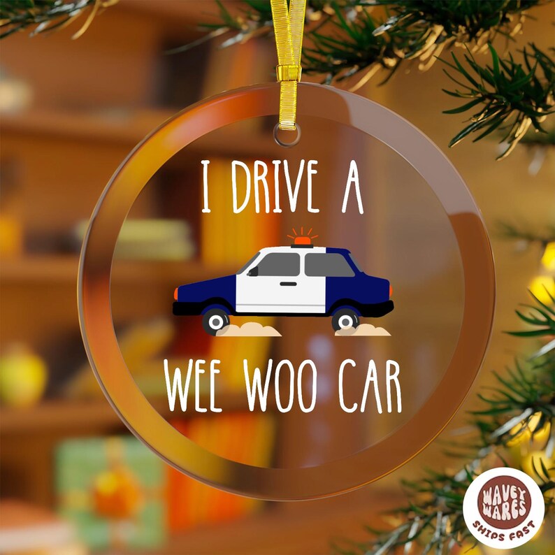 I Drive A Wee Woo Car Policeman Police Car Driver Ornament