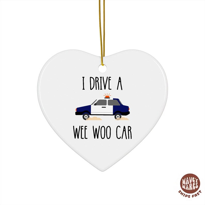 I Drive A Wee Woo Car Policeman Police Car Driver Ornament