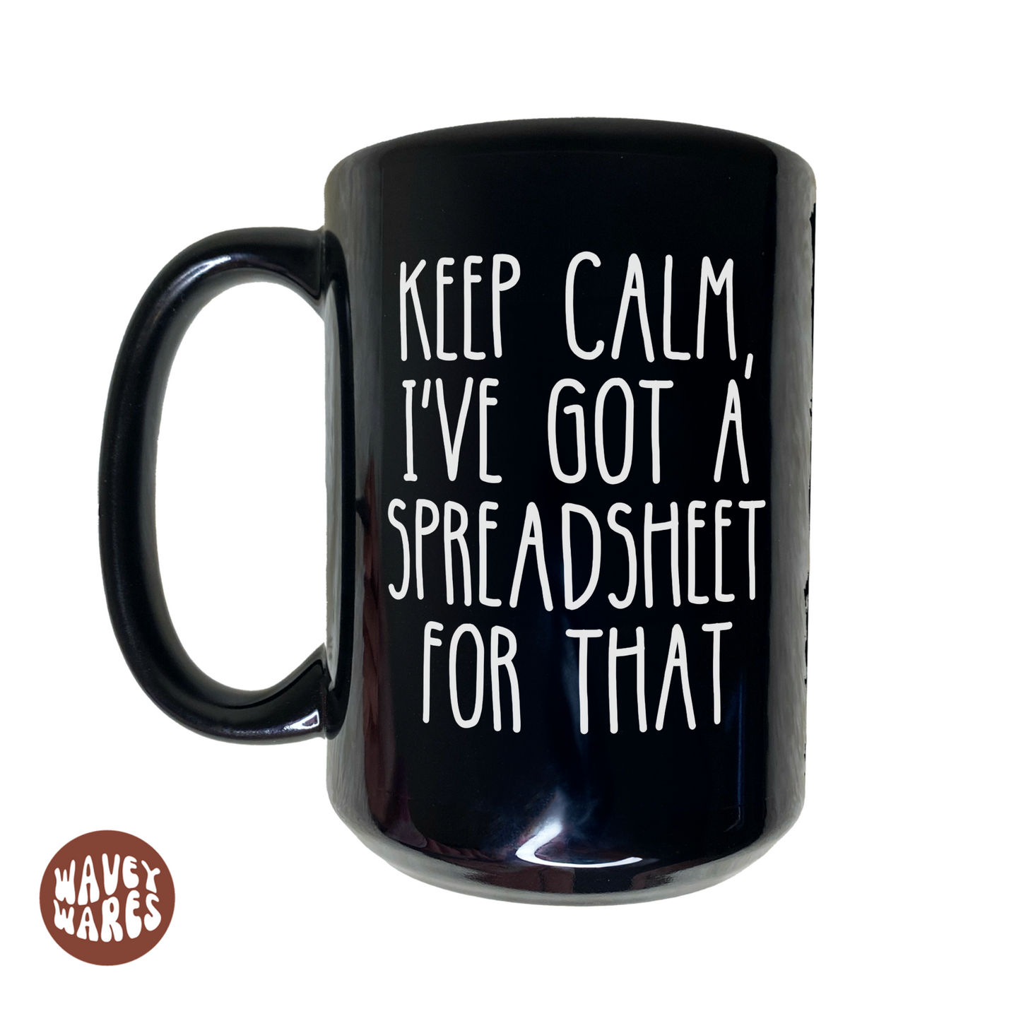 Keep Calm I've Got A Spreadsheet For That Funny Black Mug