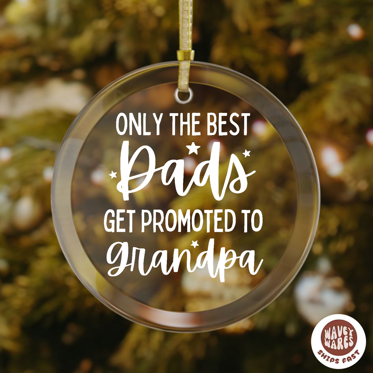 Only The Best Dads Get Promoted To Grandpa Ornament