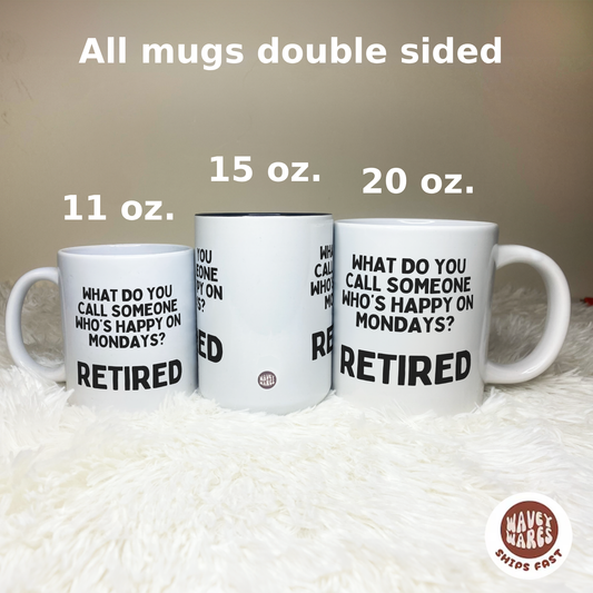 What Do You Call Someone Who's Happy On Mondays Retired Mug