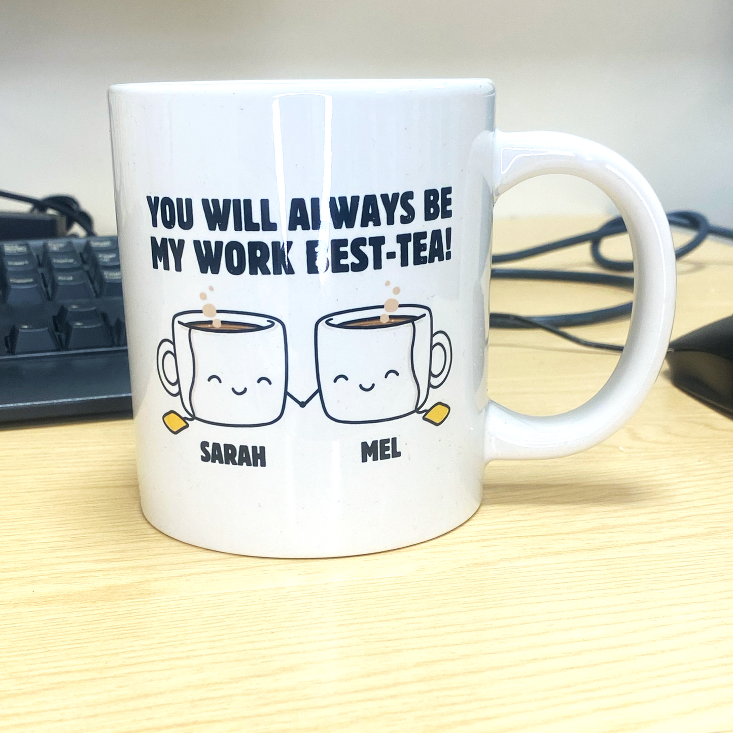 Personalized You Will Always Be My Work Best-Tea Coffee Mug