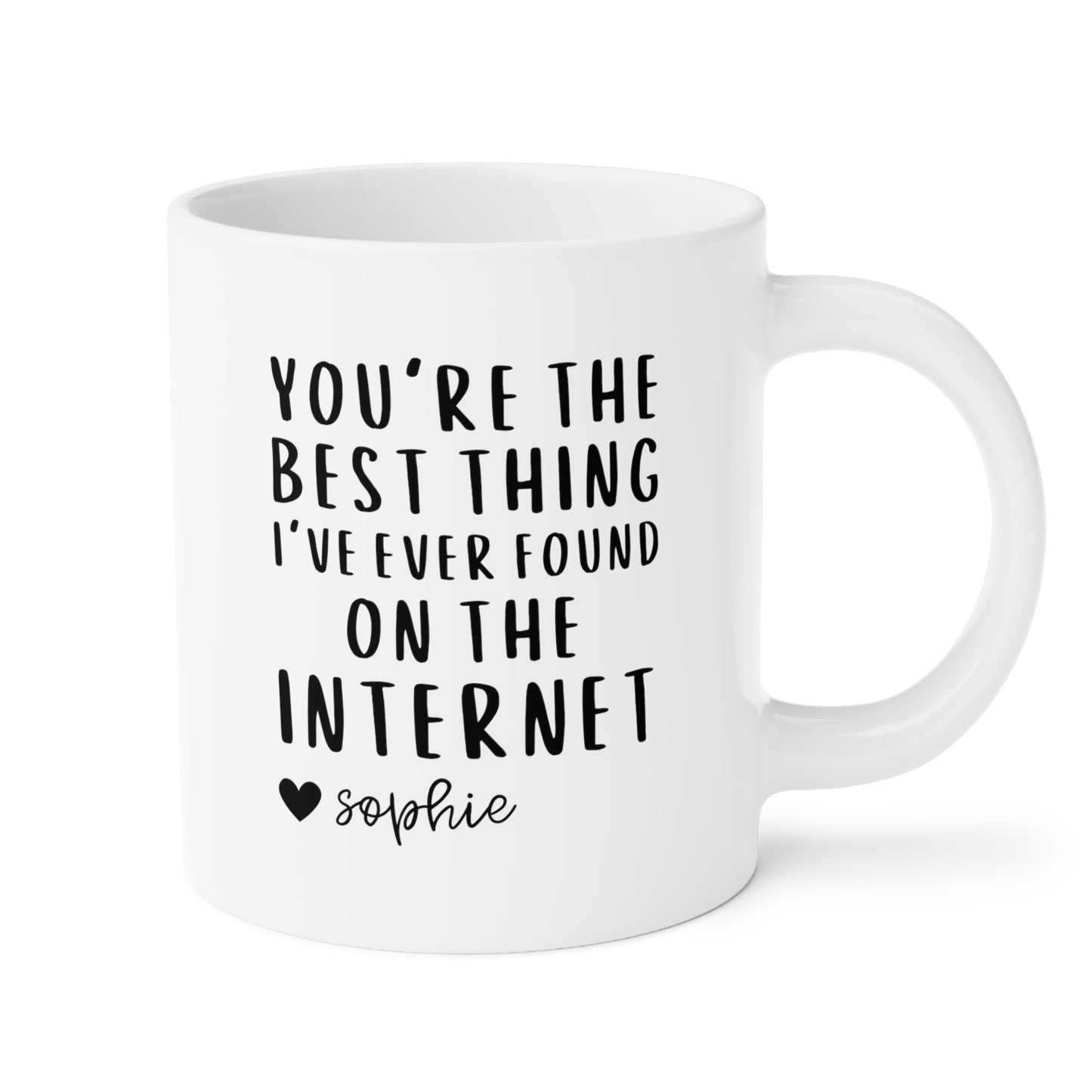 you are the best thing ive ever found on the internet personalized custom 20oz white mug funny coffee mug tea cup gift valentines anniversary boyfriend girlfriend online dating match waveywares wavey wares large big mug jumbo mug
