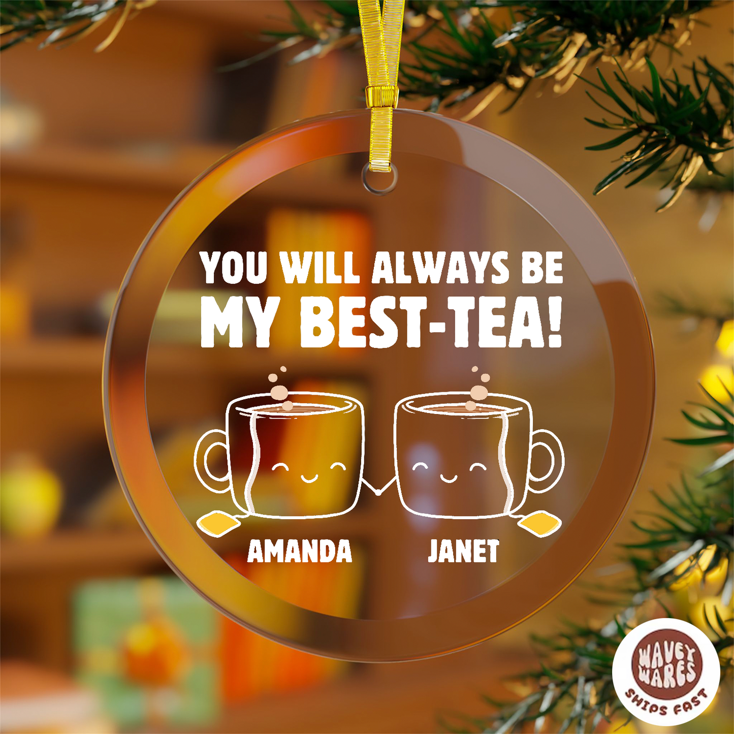 Personalized You Will Always Be My Best-Tea Ornament