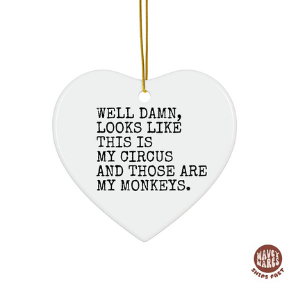 Well Damn Looks Like This is My Circus and These Are My Monkeys Funny Ornament
