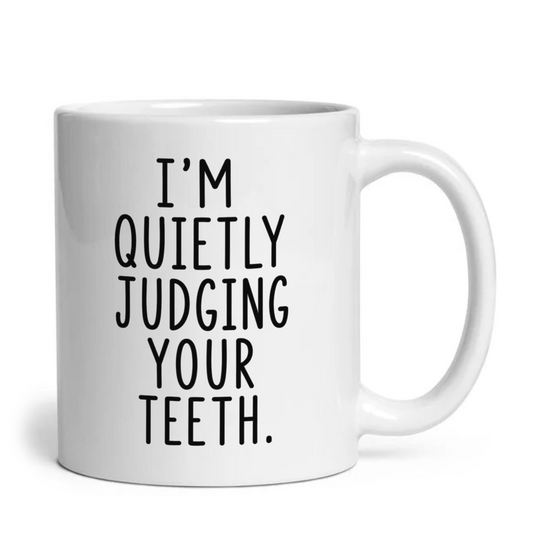 Quietly Judging Your Teeth Funny Dentist Mug