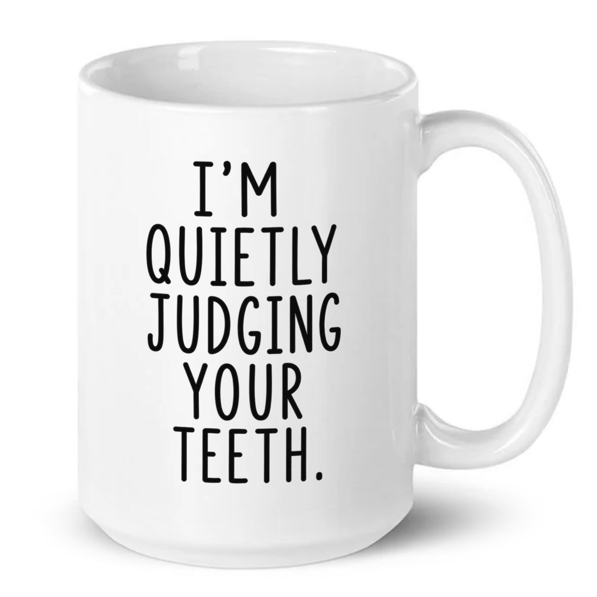 Quietly Judging Your Teeth Funny Dentist Mug