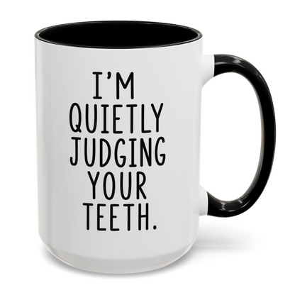 Quietly Judging Your Teeth Funny Dentist Mug