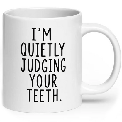 Quietly Judging Your Teeth Funny Dentist Mug
