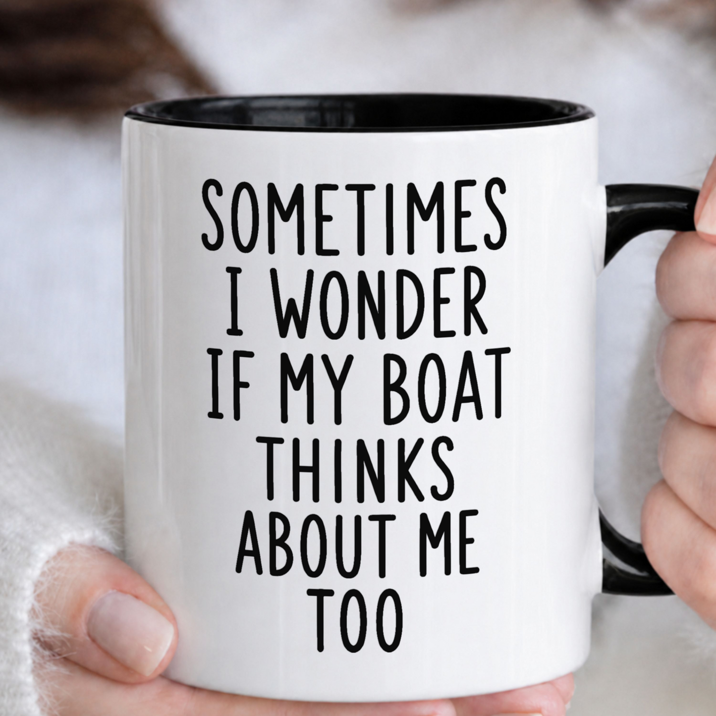 Sometimes I Wonder If My Boat Thinks About Me Too Mug