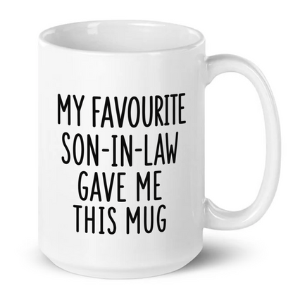 My Favourite Son-In-Law Gave Me This Mug