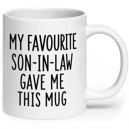 My Favourite Son-In-Law Gave Me This Mug