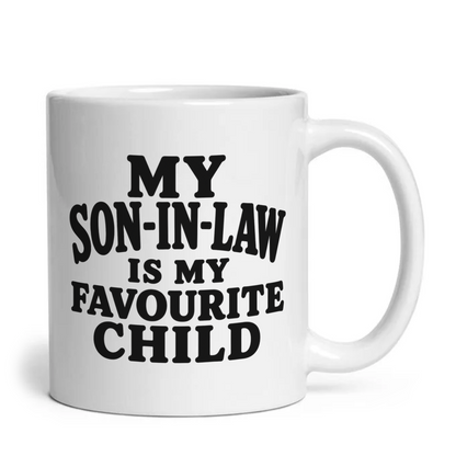 My Son In Law Is My Favourite Child Funny Mug