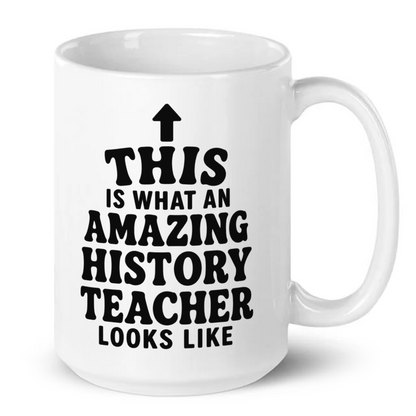 This Is What An Amazing History Teacher Looks Like Mug