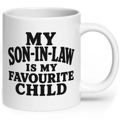 My Son In Law Is My Favourite Child Funny Mug