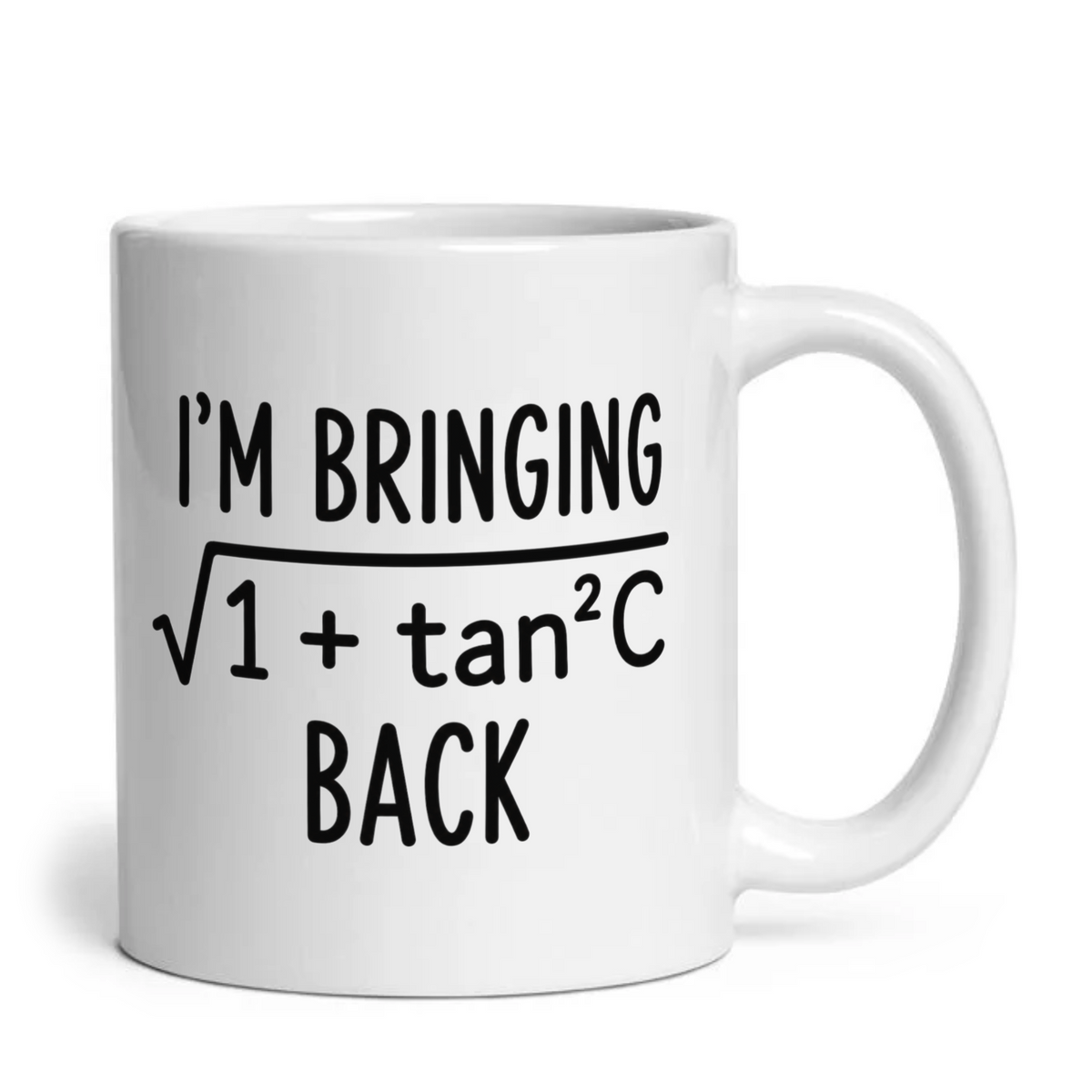 I'm Bringing Sqrt (1+tan2C) Back Funny Math Mug