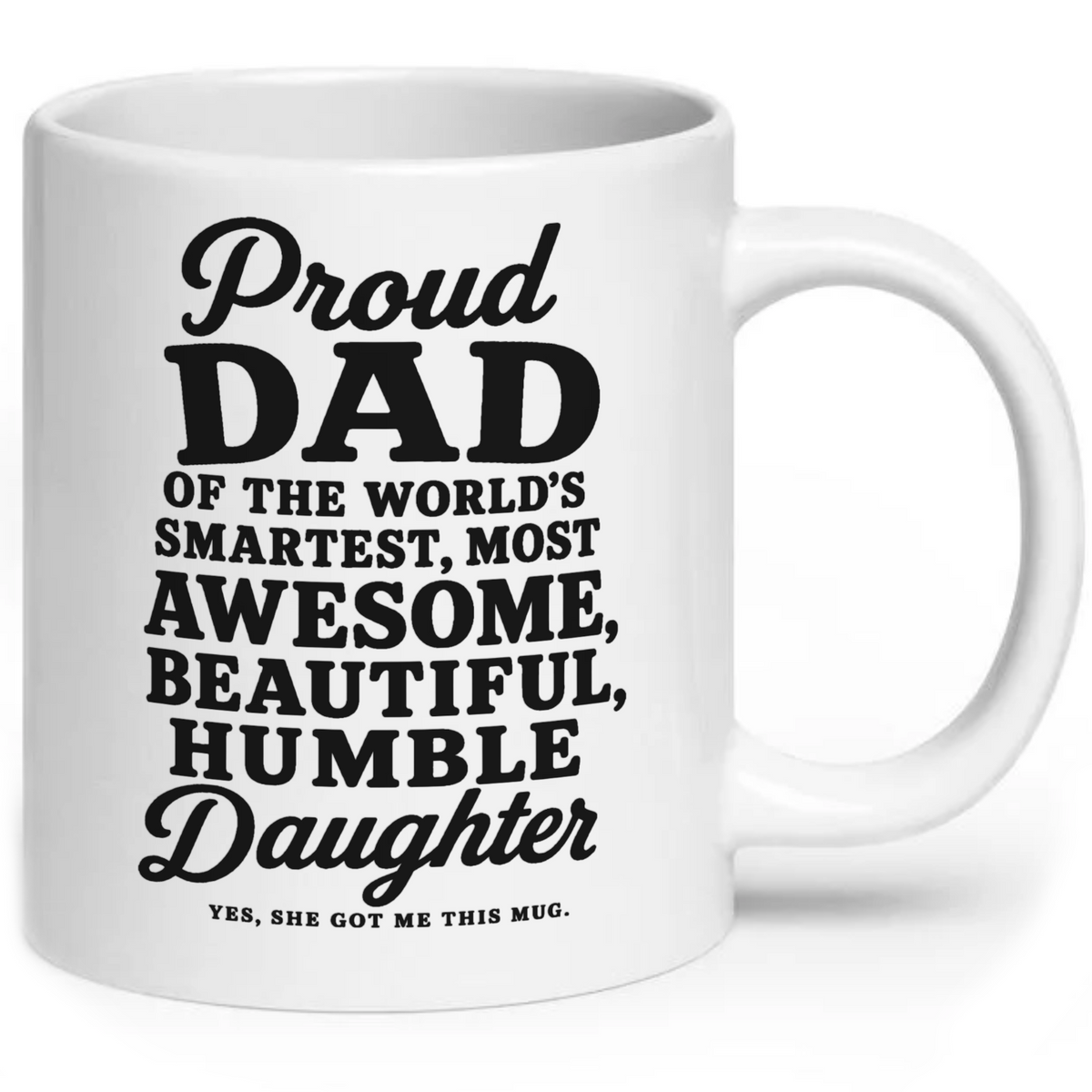 Proud Dad of The World's Smartest Most Awesome Daughter Funny Mug